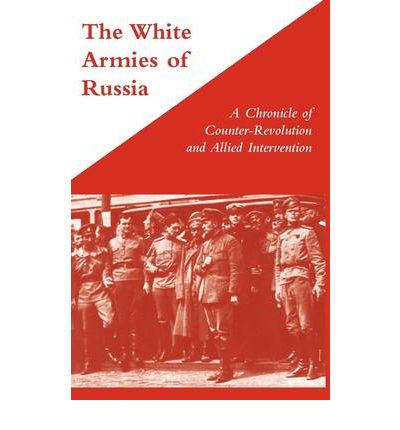 Cover for George Stewart · White Armies of Russia: A Chronicle of Counter-revolution and Allied Intervention (Taschenbuch) (2009)