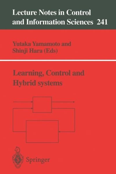 Cover for Y Yamamoto · Learning, Control and Hybrid Systems: Festschrift in honor of Bruce Allen Francis and Mathukumalli Vidyasagar on the occasion of their 50th birthdays - Lecture Notes in Control and Information Sciences (Paperback Book) [1999 edition] (1998)