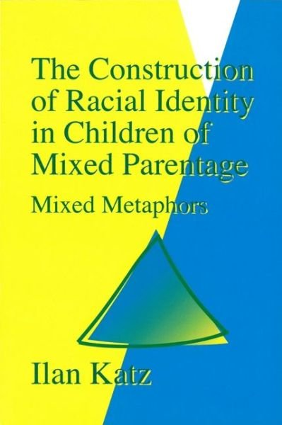 Cover for Ilan Katz · The Construction of Racial Identity in Children of Mixed Parentage: Mixed Metaphors (Paperback Bog) (1996)
