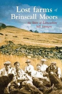Cover for David Clayton · Lost Farms of Brinscall Moors: The Lives of Lancashire Hill Farmers (Pocketbok) (2011)