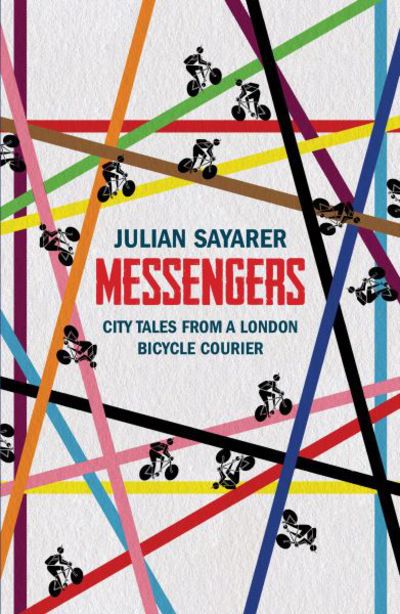 Cover for Julian Sayarer · Messengers: City Tales from a London Bicycle Courier (Paperback Book) (2016)