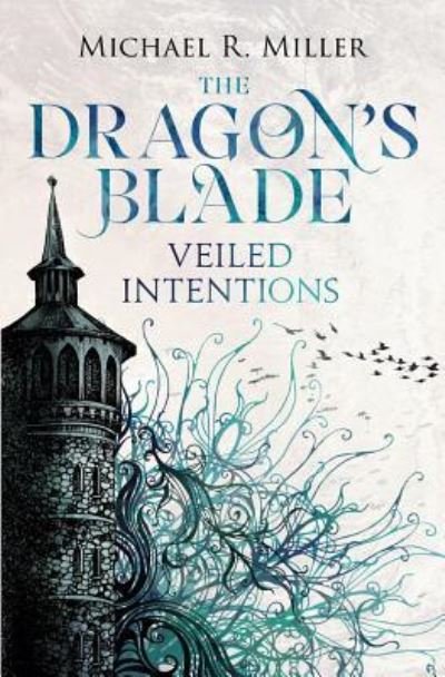 Cover for Micheal Miller · The Dragon's Blade: Veiled Intentions - The Dragon's Blade (Paperback Book) (2017)