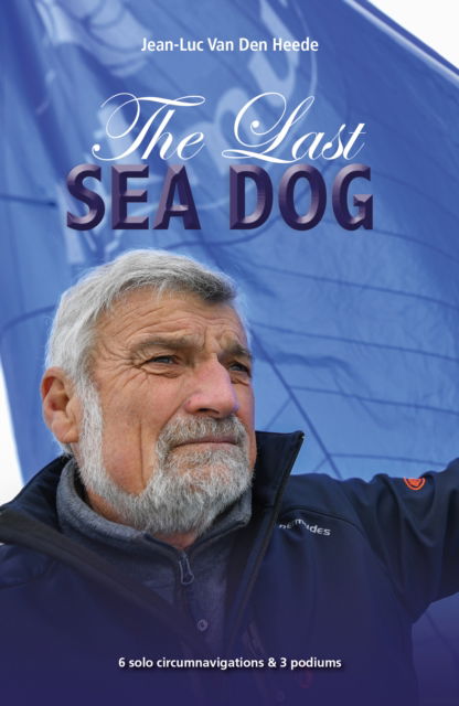 Cover for Jean-Luc Van Den Heede · The Last Sea Dog: 6 Solo Circumnavigations &amp; 3 Podiums - Making Waves (Paperback Book) (2024)