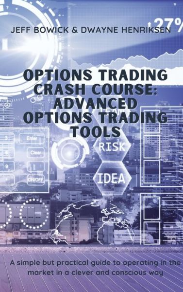 Cover for Dwayne Henriksen · Options Trading Crash Course - Advanced Options Trading Tools (Hardcover Book) (2021)