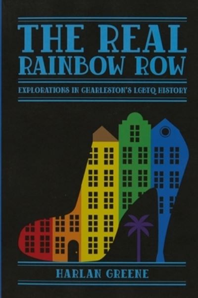 Cover for Harlan Greene · Real Rainbow Row (Book) (2022)