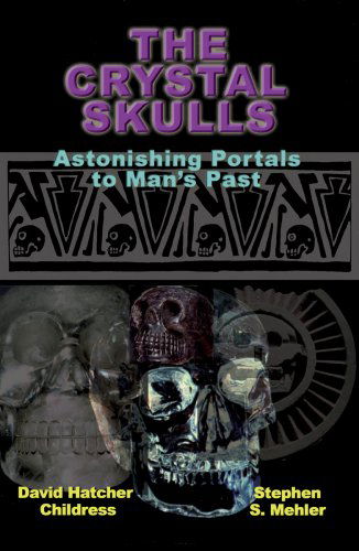 Cover for Childress, David Hatcher (David Hatcher Childress) · Crystal Skulls: Astonishing Portals to Man's Past (Paperback Book) (2008)