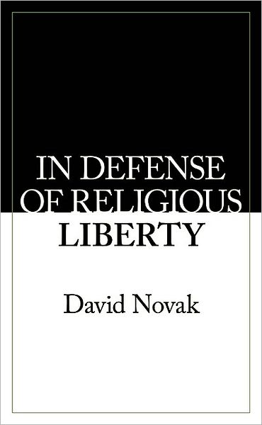 In Defense of Religious Liberty - David Novak - Książki - ISI Books - 9781933859767 - 2009