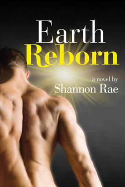 Earth Reborn - Shannon Rae - Kirjat - Nazca Plains Corporation - 9781934625767 - tiistai 1. syyskuuta 2009