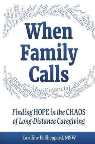 Cover for Caroline H Sheppard · When Family Calls: Finding Hope in the Chaos of Long-Distance Caregiving (Paperback Book) (2017)