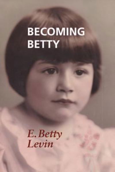 Cover for E Betty Levin · Becoming Betty (Paperback Book) (2016)