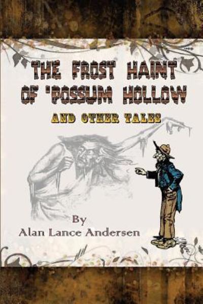 The Frost Haint of 'possum Hollow and Other Tales - Alan Lance Andersen - Books - Theme Park Press - 9781941500767 - December 21, 2015