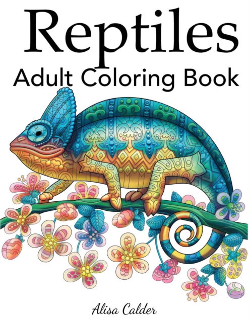 Cover for Alisa Calder · Reptiles Adult Coloring Book (Paperback Book) (2018)