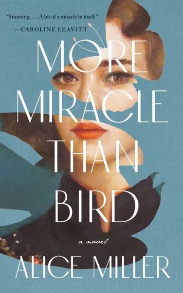 Cover for Alice Miller · More Miracle Than Bird (Hardcover bog) (2020)