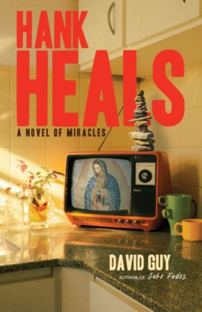 Cover for David Guy · Hank Heals: A Novel of Miracles (Paperback Book) (2023)