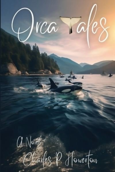 Cover for Charles P. Howerton · Orca Tales (Book) (2023)
