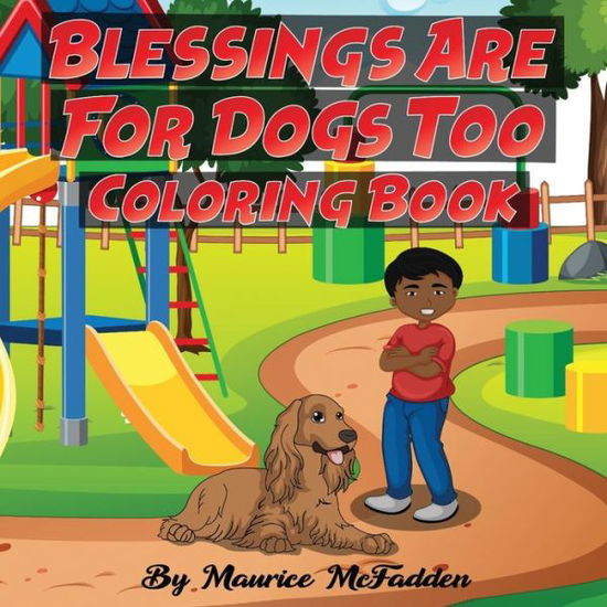 Blessings Are For Dogs Too Coloring Book - Maurice McFadden - Books - Mynd Matters Publishing - 9781953307767 - July 27, 2021