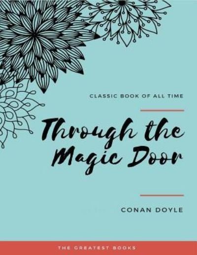 Through the Magic Door - Sir Arthur Conan Doyle - Livros - Createspace Independent Publishing Platf - 9781973855767 - 27 de julho de 2017