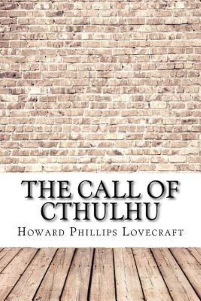 The Call of Cthulhu - Howard Phillips Lovecraft - Kirjat - Createspace Independent Publishing Platf - 9781974267767 - sunnuntai 13. elokuuta 2017