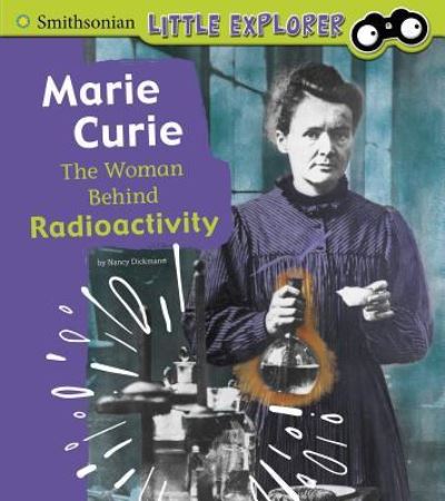 Cover for Nancy Dickmann · Marie Curie The Woman Behind Radioactivity (Book) (2019)