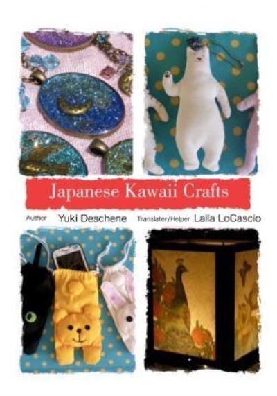 Cover for Yuki Deschene · Japanese Kawaii Crafts (Paperback Book) (2017)