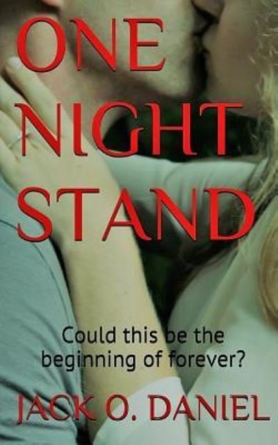 One Night Stand - Jack O Daniel - Bücher - Createspace Independent Publishing Platf - 9781978074767 - 14. Februar 2017