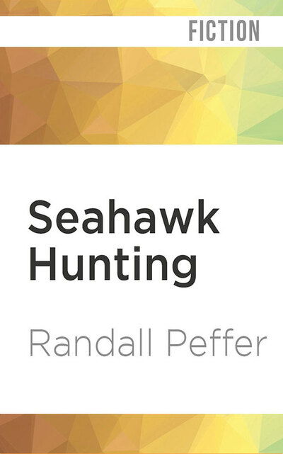 Cover for Randall Peffer · Seahawk Hunting (CD) (2020)