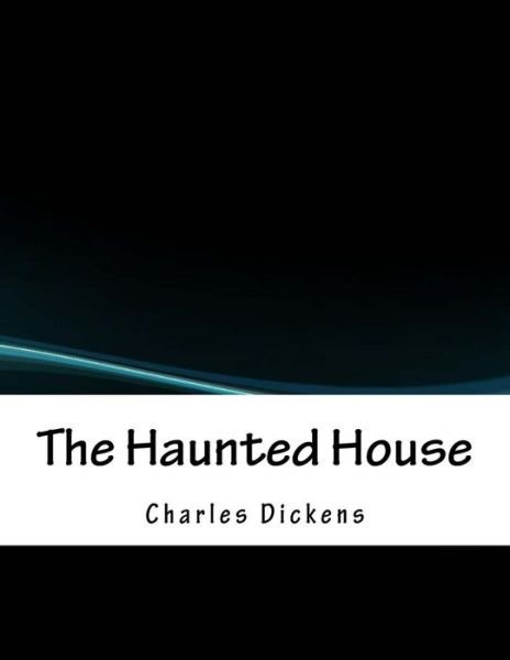 Cover for Dickens · The Haunted House (Paperback Book) (2017)