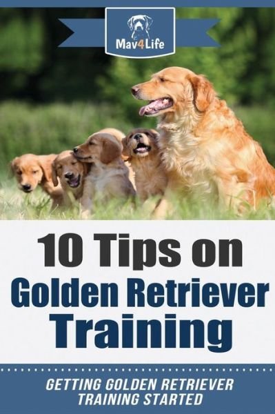 Cover for Mav4life · 10 Tips on Golden Retriever Training (Pocketbok) (2018)