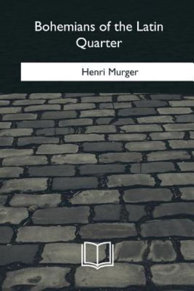 Cover for Henri Murger · Bohemians of the Latin Quarter (Paperback Book) (2018)