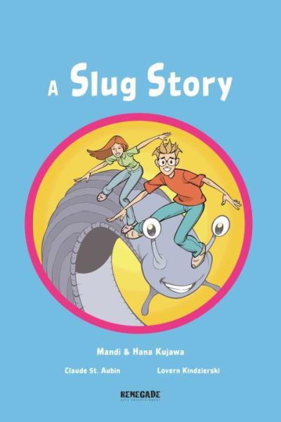 A Slug Story - Mandi Kujawa - Książki - Renegade Arts Canmore Ltd - 9781988903767 - 1 grudnia 2020