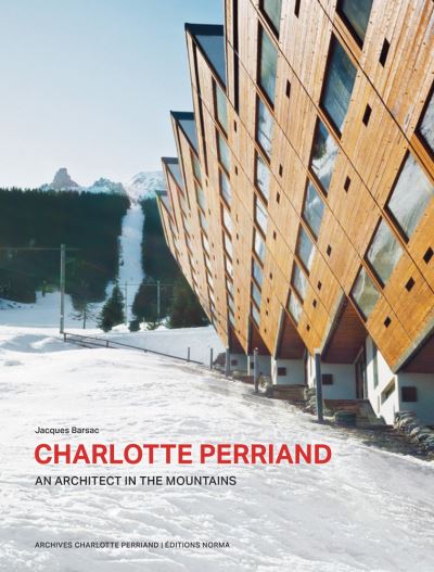 Cover for Jacques Barsac · Charlotte Perriand. An Architect in the Mountains. (Hardcover Book) (2023)