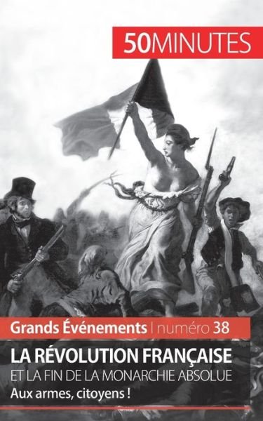 Cover for 50 Minutes · La Revolution francaise et la fin de la monarchie absolue (Paperback Book) (2016)