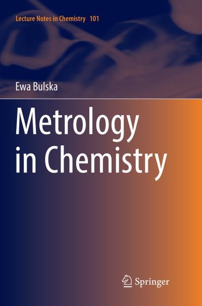 Cover for Ewa Bulska · Metrology in Chemistry - Lecture Notes in Chemistry (Paperback Book) [Softcover reprint of the original 1st ed. 2018 edition] (2019)
