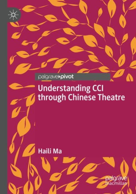 Cover for Haili Ma · Understanding CCI through Chinese Theatre (Paperback Book) (2024)