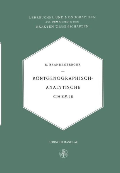 Cover for Ernst Brandenberger · Roentgenographisch-Analytische Chemie: Moeglichkeiten Und Ergebnisse Von Untersuchungen Mit Roentgeninterferenzen in Der Chemie - Lehrbucher Und Monographien Aus Dem Gebiete der Exakten Wiss (Paperback Book) [Softcover Reprint of the Original 1st 1945 edition] (1945)