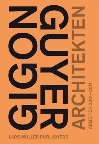 Cover for Gerhard Mack · Gigon / Guyer Architects: Works and Projects 2001-2011 (Hardcover Book) (2012)
