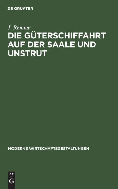 Cover for J. Remme · Die Gterschiffahrt Auf der Saale und Unstrut (N/A) (1918)
