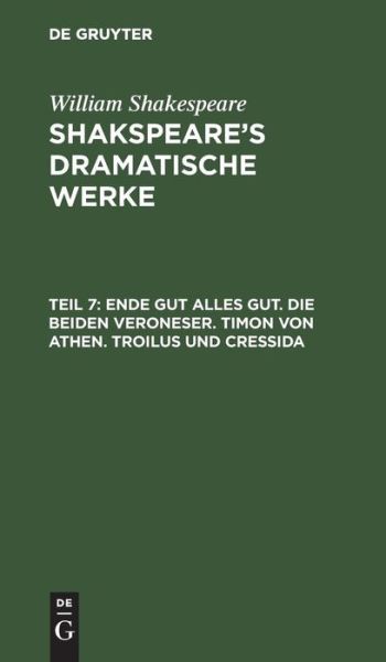 Cover for August Wilhelm Schlegel · Ende Gut Alles Gut; die Beiden Veroneser; Timon Von Athen; Troilus und Cressida (Bok) (1901)