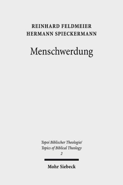 Menschwerdung - Topoi Biblischer Theologie / Topics of Biblical Theology - Reinhard Feldmeier - Książki - Mohr Siebeck - 9783161557767 - 4 kwietnia 2018