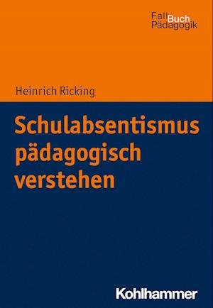 Cover for Heinrich Ricking · Schulabsentismus Pädagogisch Verstehen (Book) (2023)