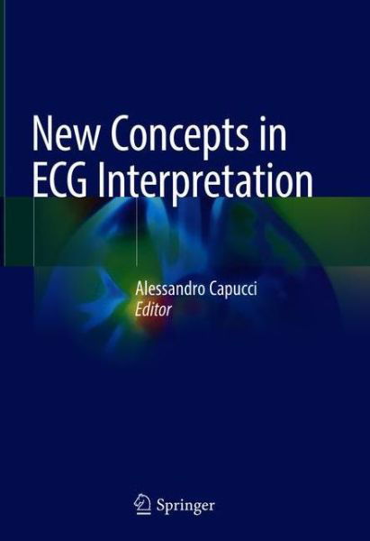 Cover for Capucci  Alessandro · New Concepts in ECG Interpretation (Hardcover Book) [1st ed. 2019 edition] (2018)