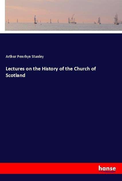 Cover for Stanley · Lectures on the History of the (Book)