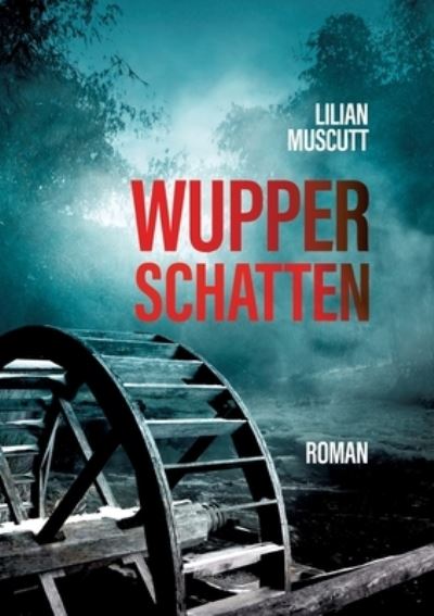 Cover for Lilian Muscutt · Wupperschatten (Book) (2024)