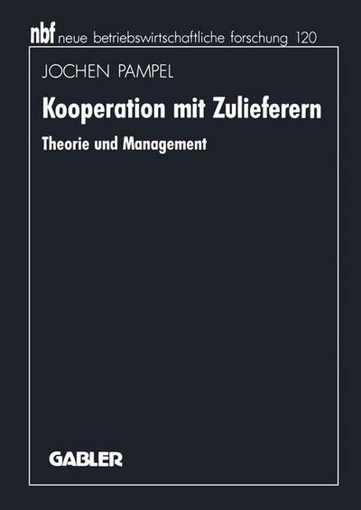 Cover for Jochen Pampel · Kooperation Mit Zulieferern: Theorie Und Management - Neue Betriebswirtschaftliche Forschung (Nbf) (Paperback Book) [1993 edition] (1993)