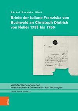 Cover for Briefe der Juliane Franziska von Buchwald an Christoph Dietrich von Keller 1738 bis 1750 (Hardcover Book) (2023)