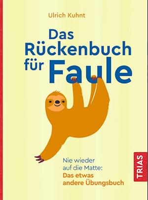 Das Rückenbuch für Faule - Ulrich Kuhnt - Książki - Trias - 9783432114767 - 8 grudnia 2021