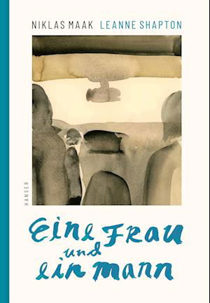Cover for Maak, Niklas; Shapton, Leanne · Eine Frau Und Ein Mann (Book)