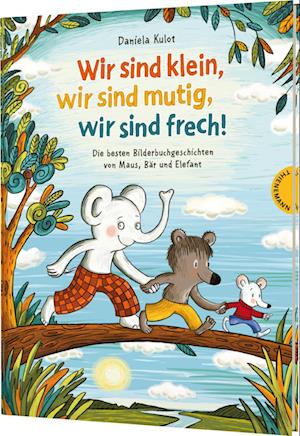 Cover for Daniela Kulot · Wir sind klein, wir sind mutig, wir sind frech! (Book) (2024)