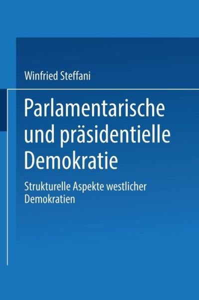 Cover for Winfried Steffani · Parlamentarische Und Prasidentielle Demokratie: Strukturelle Aspekte Westlicher Demokratien (Paperback Book) [1979 edition] (1979)