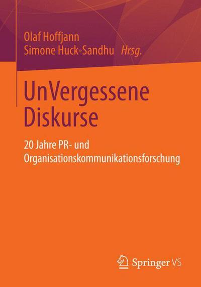 Cover for Olaf Hoffjann · Unvergessene Diskurse: 20 Jahre Pr- Und Organisationskommunikationsforschung (Taschenbuch) [2013 edition] (2013)